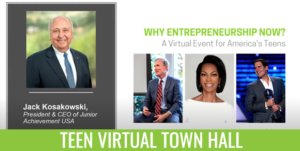 Teen Virtual Town Hall, Why Entrepreneurship Now? A Virtual Event for America's Teens, Jack Kosakowski, President & CEO of Junior Achievement USA